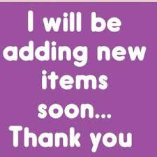 Please be patient I will be adding new items soon
